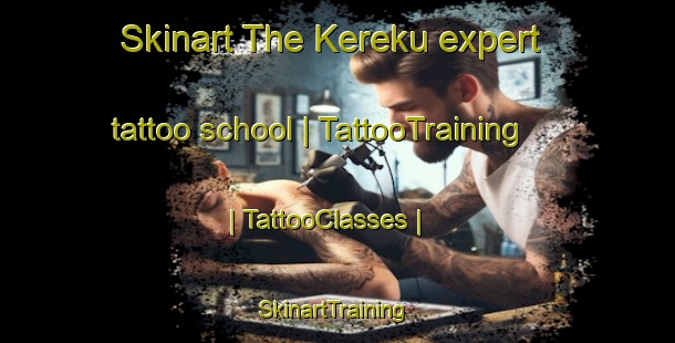 Skinart The Kereku expert tattoo school | TattooTraining | TattooClasses | SkinartTraining-Uganda